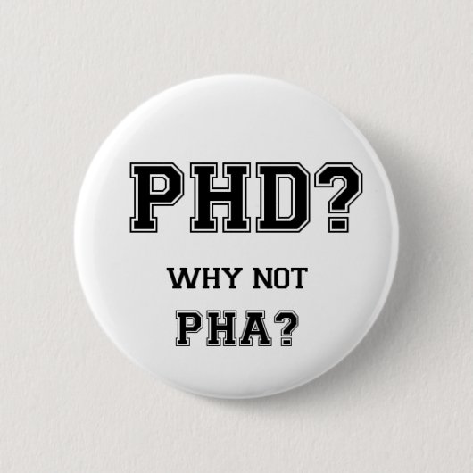 PhD? Waarom niet PhA? Hoge verwachtingen Aziatisch Ronde Button 5,7 Cm (Voorkant)