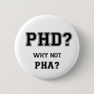 PhD? Waarom niet PhA? Hoge verwachtingen Aziatisch Ronde Button 5,7 Cm