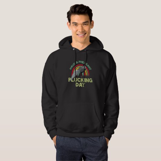 Pheasant Hunter for Have a Pheasant plucking Day Hoodie (Voorkant volledig)