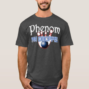 Phenom Pin Dropper Bowler Bowling T T-shirt
