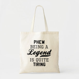 Phew een legende zijn is behoorlijk verbonden tote bag
