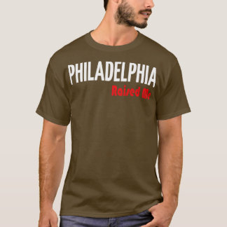 Philadelphia heeft me opgevoed 4 t-shirt