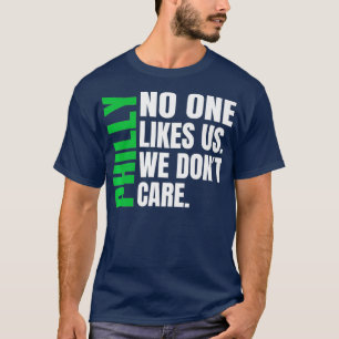 Philadelphia niemand houdt van ons dat we ons niet t-shirt