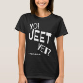 Philadelphia Slang Yo Jeet, nog altijd Philadelphi T-shirt (Voorkant)