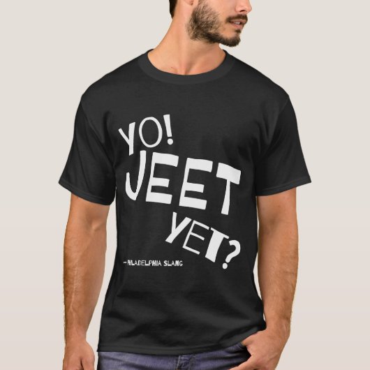 Philadelphia Slang Yo Jeet, nog altijd Philadelphi T-shirt (Voorkant)
