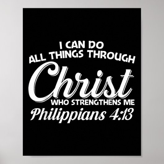Philipans 4 13 I Can Do All Things Through Christ  Poster (Voorkant)