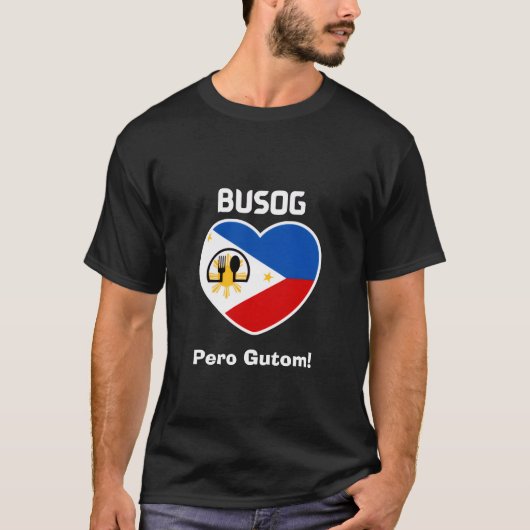 Philippines | Filipino | Busog Pero Gutom! T-shirt (Voorkant)