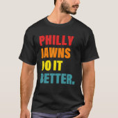 Philly Jawns doen het beter in kleding T-shirt (Voorkant)