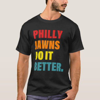 Philly Jawns doen het beter in kleding T-shirt
