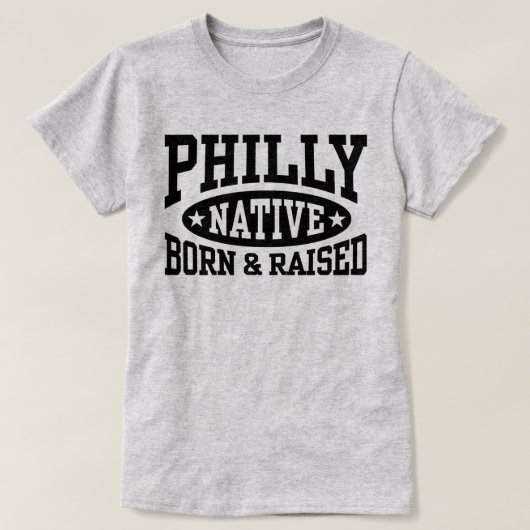 Philly Native Born en Raised T-shirt (Design voorkant)