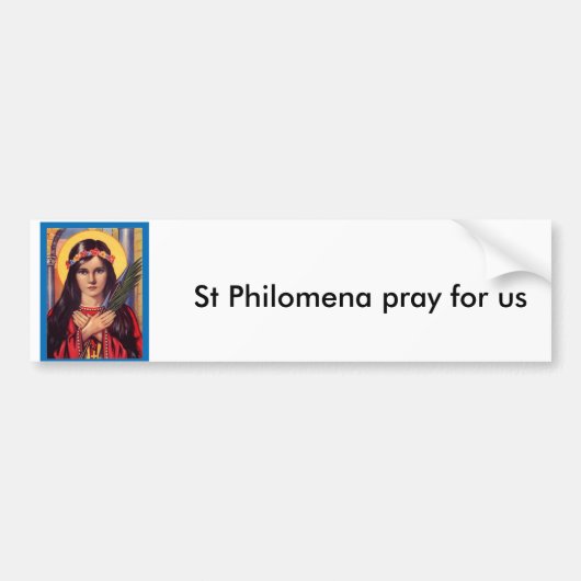 Philomena, St Philomena pray voor ons Bumpersticker (Voorkant)