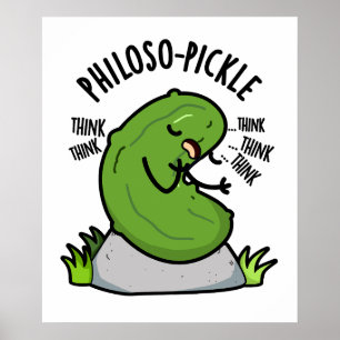 Philoso-pickle Grappige Pickle Poster