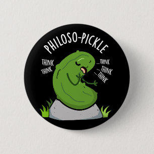 Philoso-pickle Grappige Pun Dark BG Ronde Button 5,7 Cm