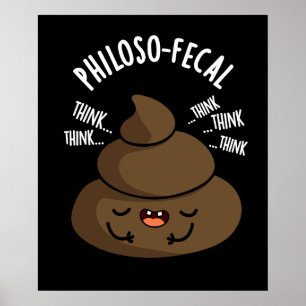 Philosop-fecal Funny Poop Pun Dark BG Poster