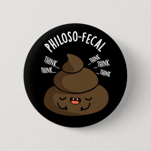 Philosop-fecal Funny Poop Pun Dark BG Ronde Button 5,7 Cm