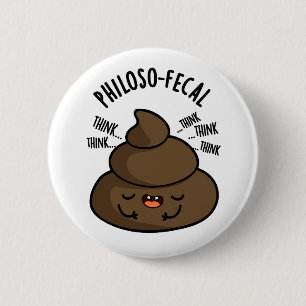 Philosop-fecal Grappige Poep Pun Ronde Button 5,7 Cm