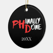 Phinally done - Black PHD Graduation Quote Design Keramisch Ornament (Links)