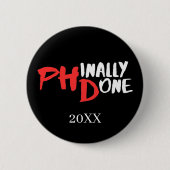 Phinally done - Black PHD Graduation Quote Design Ronde Button 5,7 Cm (Voorkant)