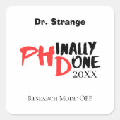 Phinally done - Funny PHD Graduation Quote Design Vierkante Sticker (Voorkant)
