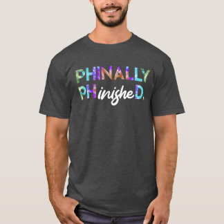 Phinally Phinished Finally Finished Doctor PhD fam T-shirt