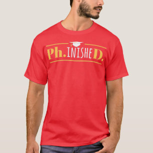 PhinisheD Funny Doctorate PhD Afstuderen 1 T-shirt