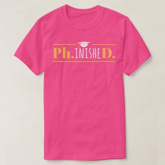 PhinisheD Funny Doctorate PhD Afstuderen T-shirt (Design voorkant)