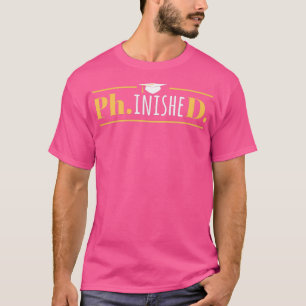 PhinisheD Funny Doctorate PhD Afstuderen T-shirt