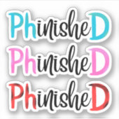Phinished, PHD graduate Sticker (Voorkant)