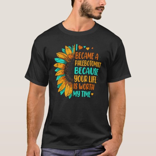 Phlebotomie Sunflower Your Life Worth My Time Phle T-shirt (Voorkant)