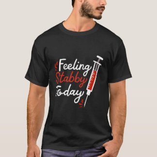 Phlebotomie vandaag Stabby Phlebotomist T-shirt