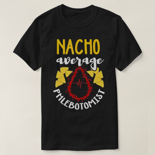 Phlebotomist Funny Nacho Pun Humor Phlebotomy Gif T-shirt (Design voorkant)