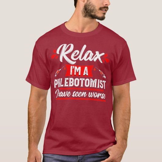 Phlebotomist Funny Relax Phlebotomie-technicus T-shirt (Voorkant)
