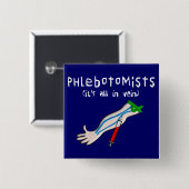 Phlebotomist Gifts "Alles in een ader" Vierkante Button 5,1 Cm (Voorkant /achterkant)