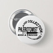 PHLEBOTOMIST - NICE EN PRECISE - RONDE BUTTON 5,7 CM (Voorkant /achterkant)