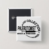 PHLEBOTOMIST - NICE EN PRECISE - VIERKANTE BUTTON 5,1 CM (Voorkant /achterkant)