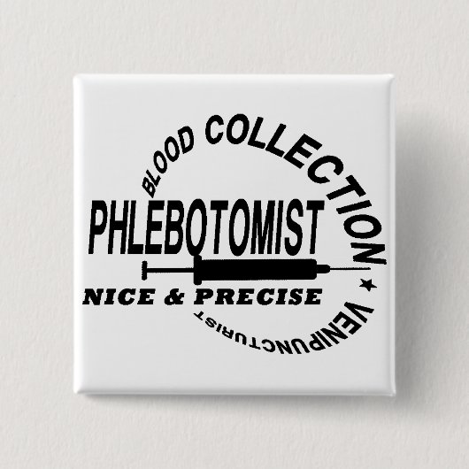 PHLEBOTOMIST - NICE EN PRECISE - VIERKANTE BUTTON 5,1 CM (Voorkant)