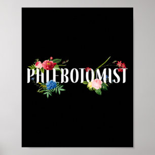 Phlebotomist Phlebotomie Phlebotomist Flowers Poster