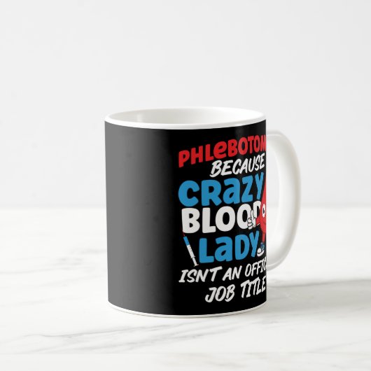 Phlebotomist Phlebotomie Phlebotomist Want Crazy Koffiemok (Voorkant rechts)