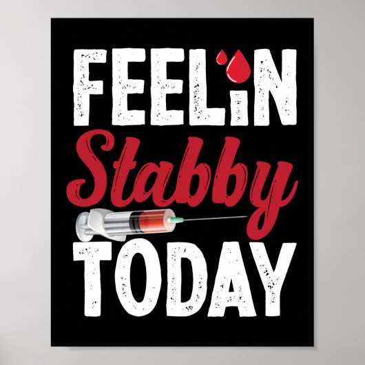 Phlebotomist Phlebotomy Feelin' Stabby vandaag Poster (Voorkant)