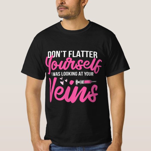 Phlebotomist Phlebotomy Kit Dont Flatter Yourself T-shirt (Voorkant)