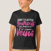 Phlebotomist Phlebotomy Kit Flatter jezelf niet T-shirt (Voorkant)