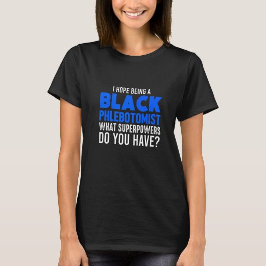 Phlebotomist Phlebotomy Technicia 11 T-shirt (Voorkant)