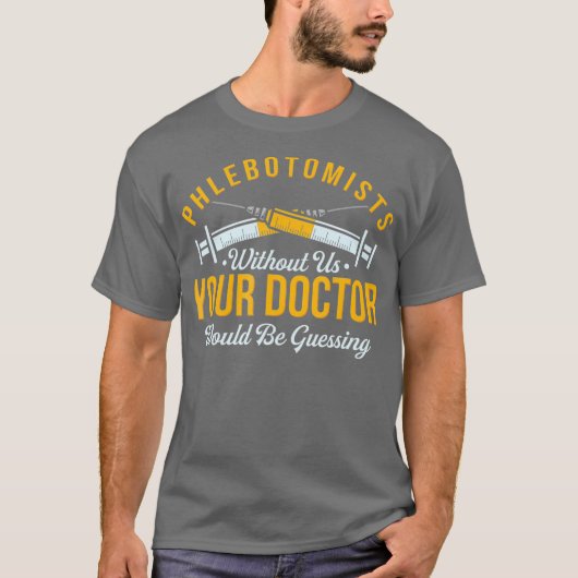 Phlebotomist Profession Funny Phlebotomy Quote T-shirt (Voorkant)