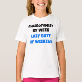 Phlebotomist van Week Lazy Butt van Weekend T-shirt