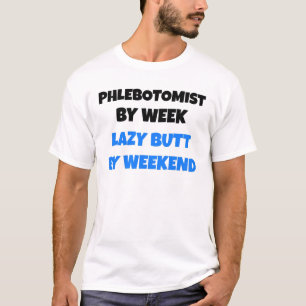 Phlebotomist van Week Lazy Butt van Weekend T-shirt