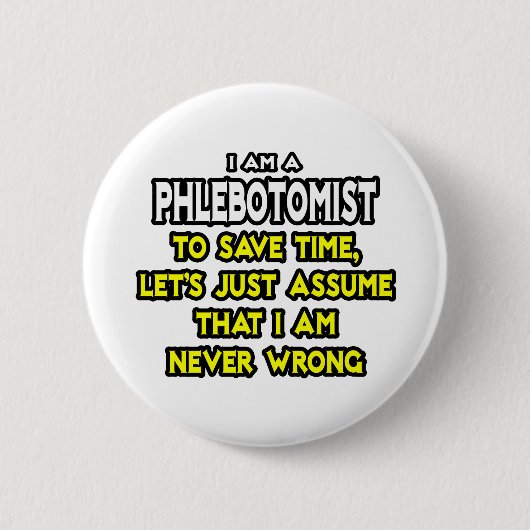 Phlebotomist ... Veronderstel dat ik nooit verkeer Ronde Button 5,7 Cm (Voorkant)