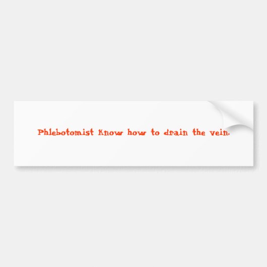 Phlebotomist weet hoe de ader moet worden afgevoer bumpersticker (Voorkant)