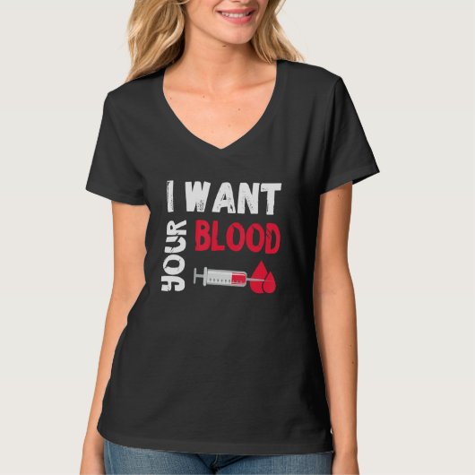 Phlebotomy Doctor I Want Your Blood Syringe Phlebo T-shirt (Voorkant)