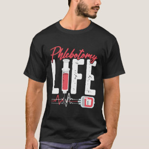 Phlebotomy Life Gezegde - Phlebotomy Technician Qu T-shirt