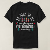Phlebotomy Technician Phlebotomist Be Nice Nurse R T-shirt (Design voorkant)